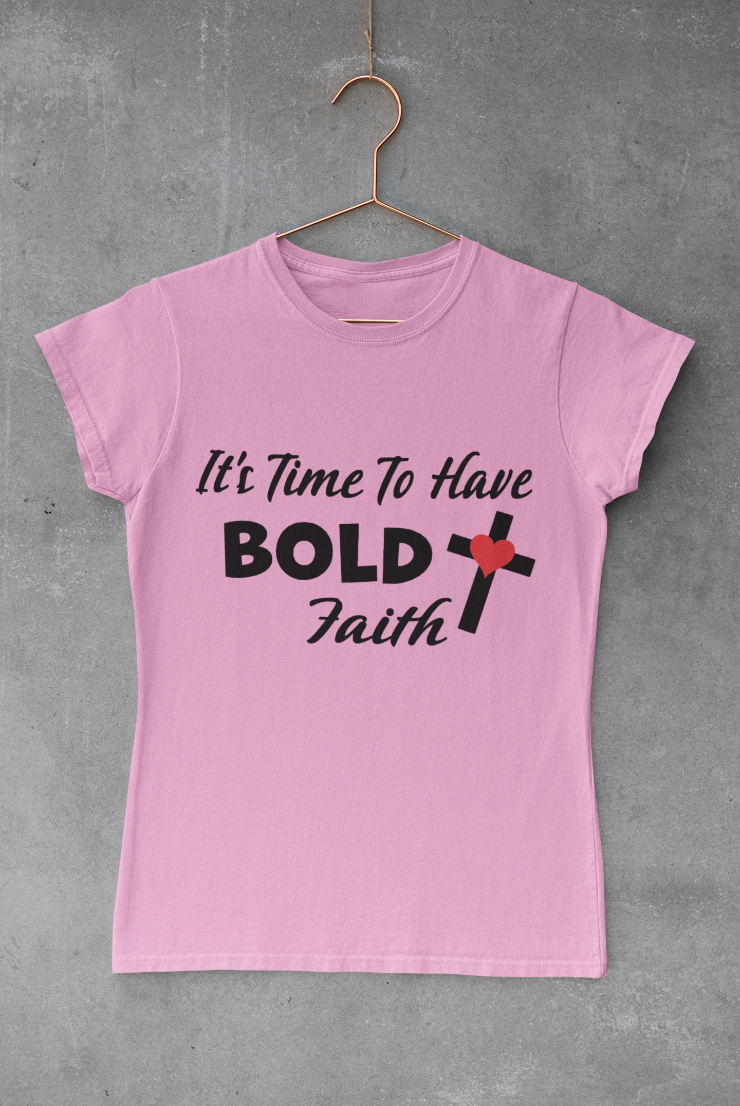 It's Time To Have Bold Faith T-Shirt