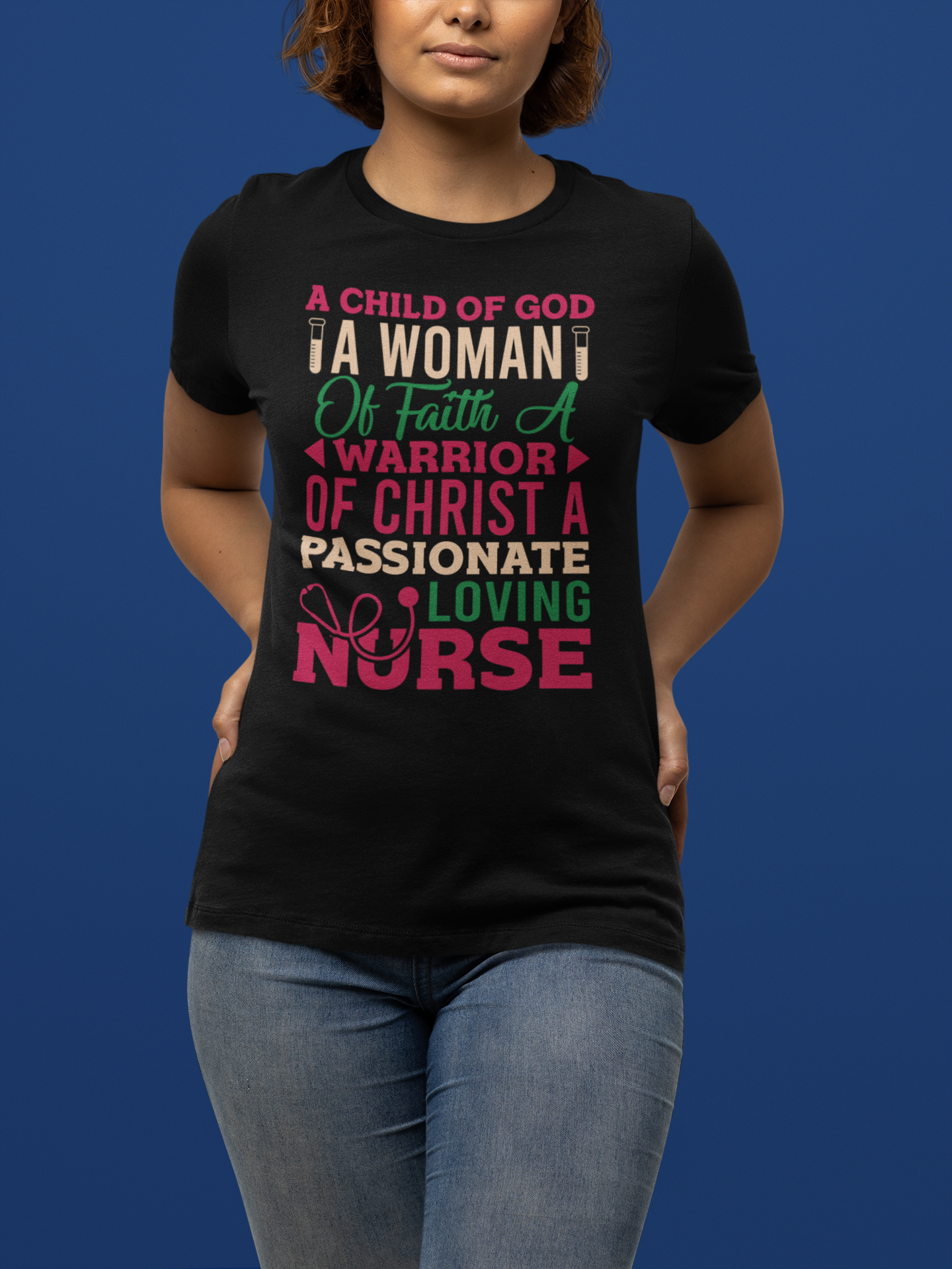 "A Child of GOD, A Woman of Faith, A Warrior of Christ, A Passionate Loving NURSE" T-Shirt