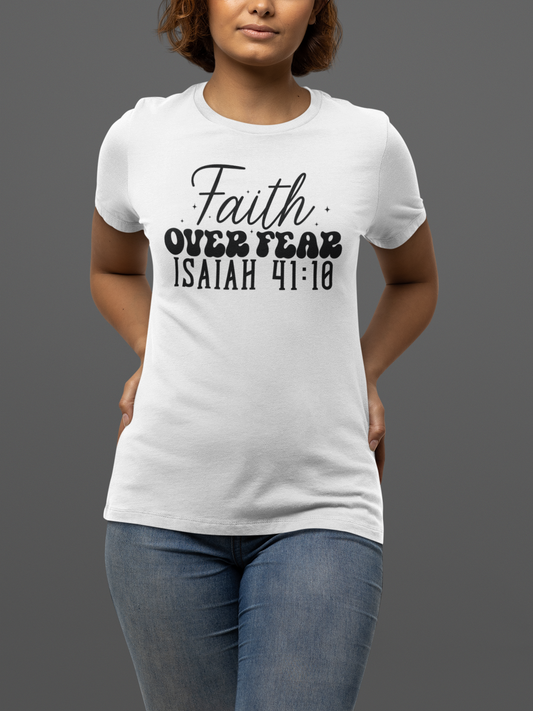 "Faith Over Fear - Isaiah 41:10" T-Shirt