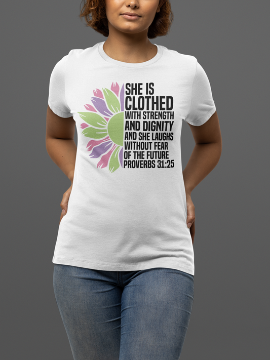 "She is clothed with Strength and Dignity" T-Shirt