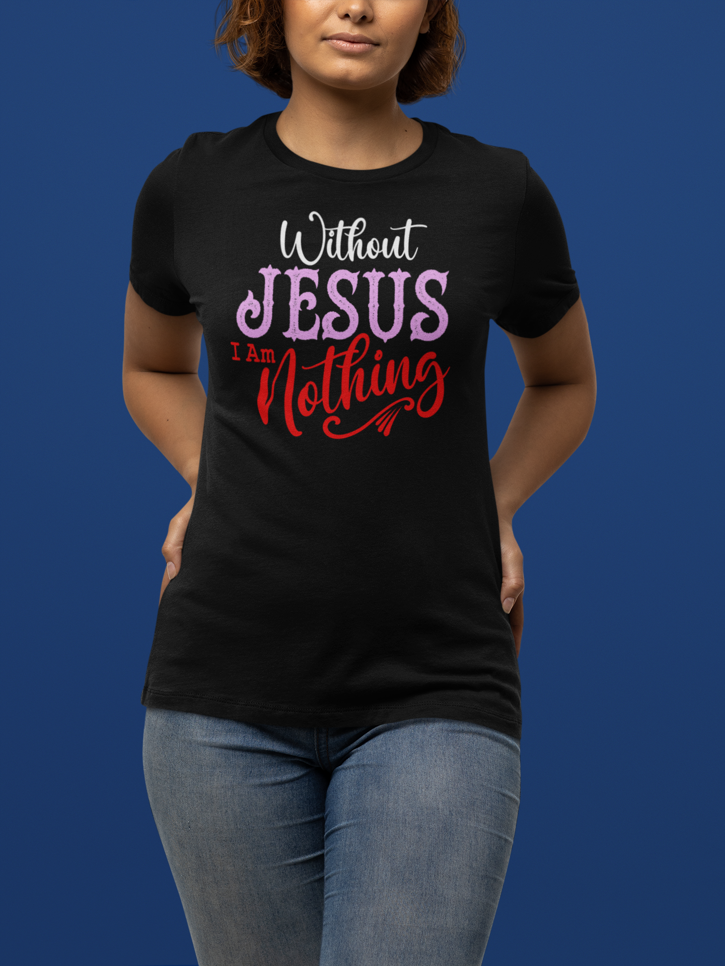 "Without Jesus I Am Nothing" T-Shirt