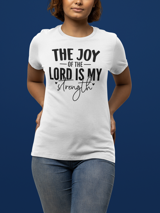 "The Joy of The Lord is My Strength" T-Shirt