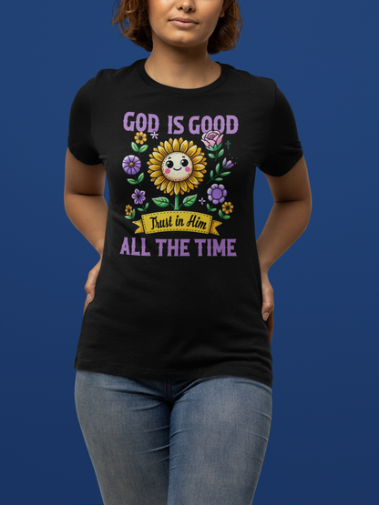 "God Is Good, Trust In Him, All The Time" T-Shirt