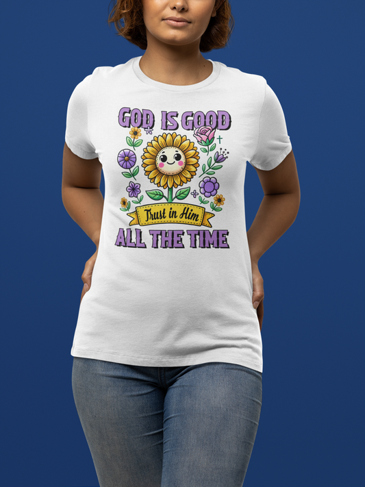 "God Is Good, Trust In Him, All The Time" T-Shirt