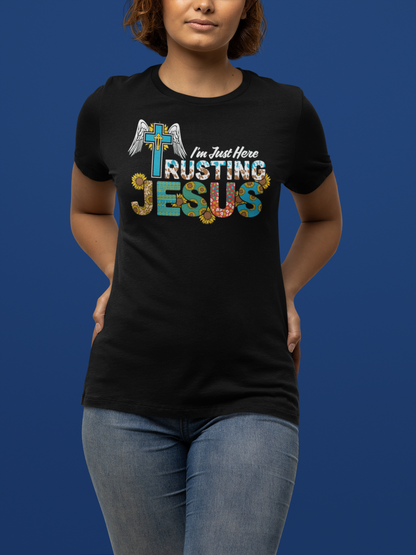 "I'm Just Here Trusting Jesus" T-Shirt