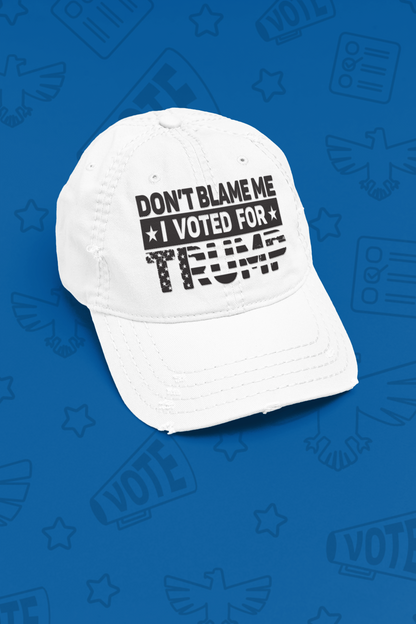 "Don't Blame Me I Voted For Trump" Baseball Cap