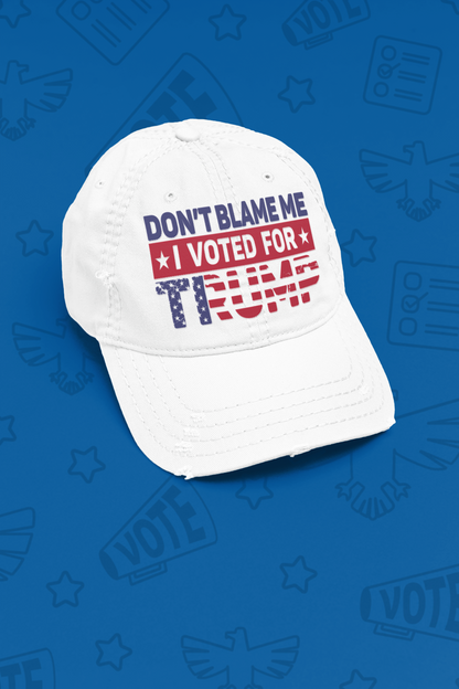 "Don't Blame Me I Voted For Trump" Baseball Cap