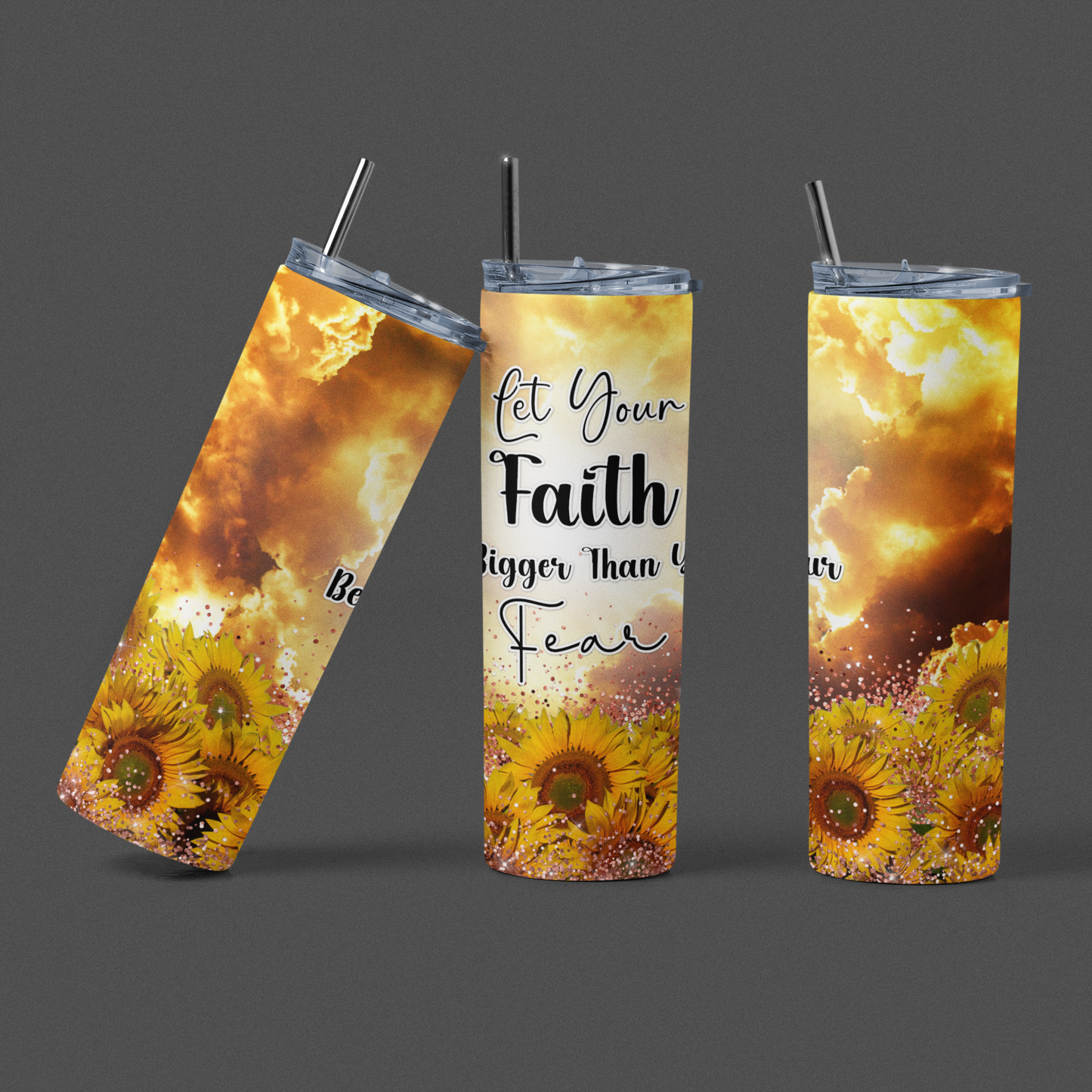 "Let Your Faith Be Bigger Than Your Fear" 20 or 30 oz Skinny Tumbler