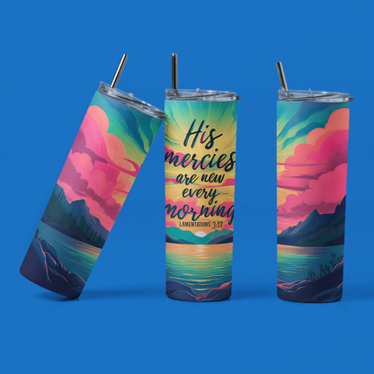 "His Mercies Are New Every Morning" 20 or 30 oz. Skinny Tumbler