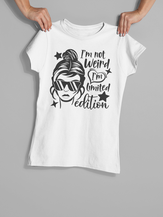 "I'm Not Weird I'm Limited Edition" Birthday T-Shirts