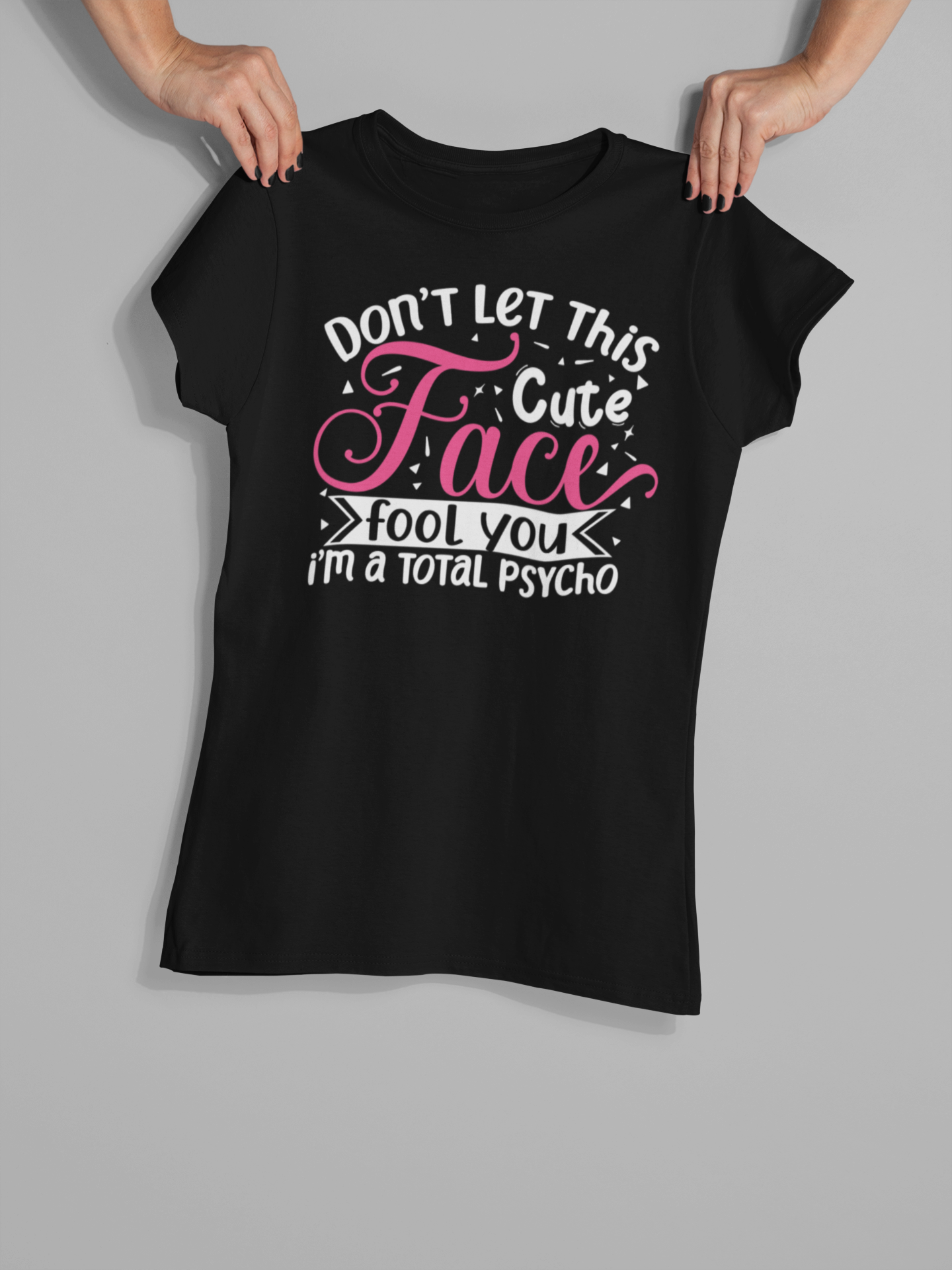 "Don't let this cute face fool, I'm a total Psycho" T-Shirts