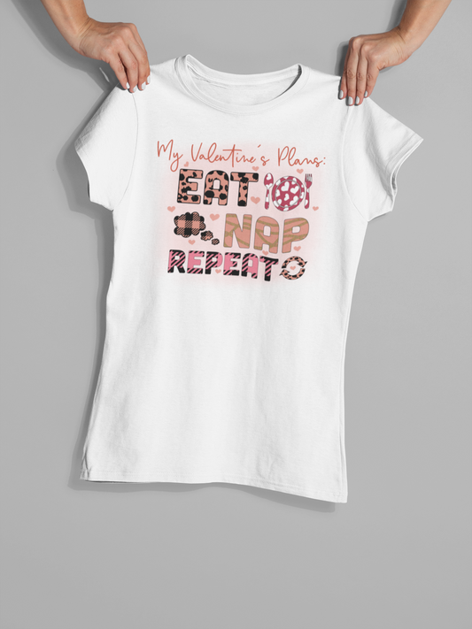 "My Valentine's Plans Eat Nap Repeat" T-Shirt.