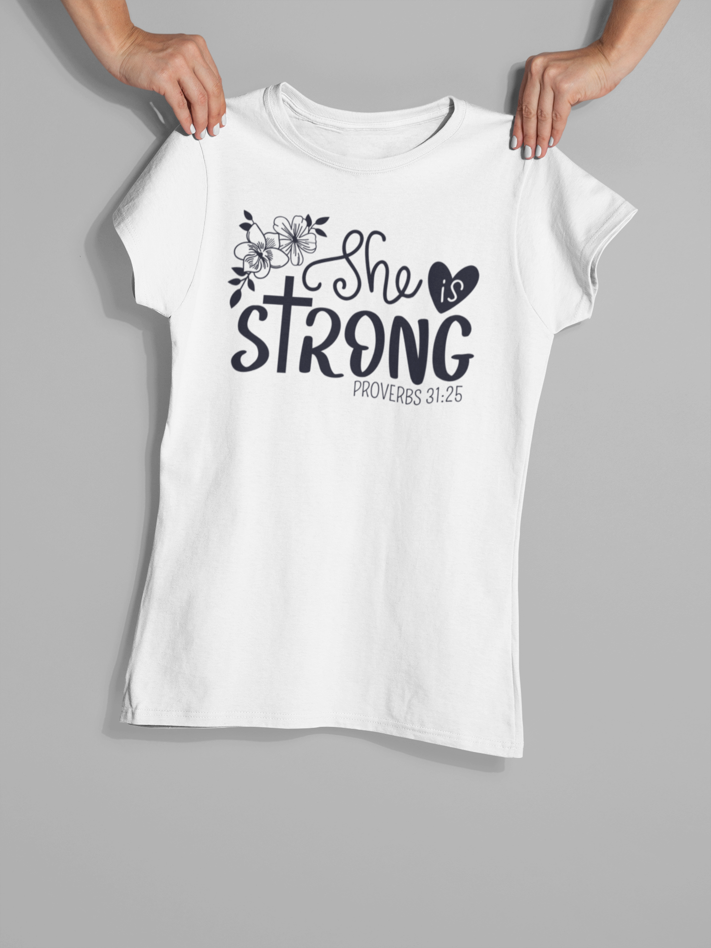 "She is Strong... Proverbs 31:25" Christian T-Shirt