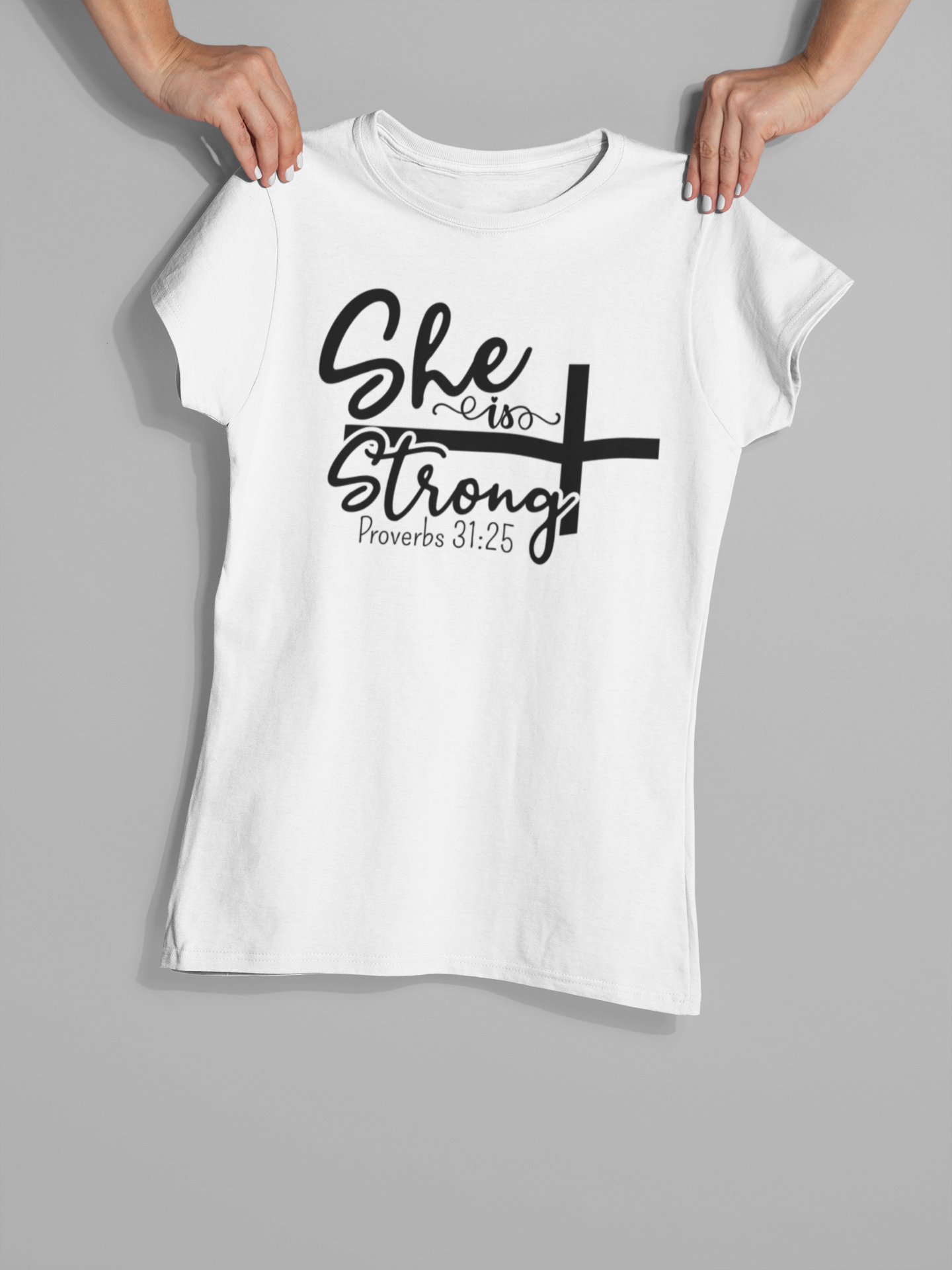 "She is Strong... Proverbs 31:25" Christian T-Shirt