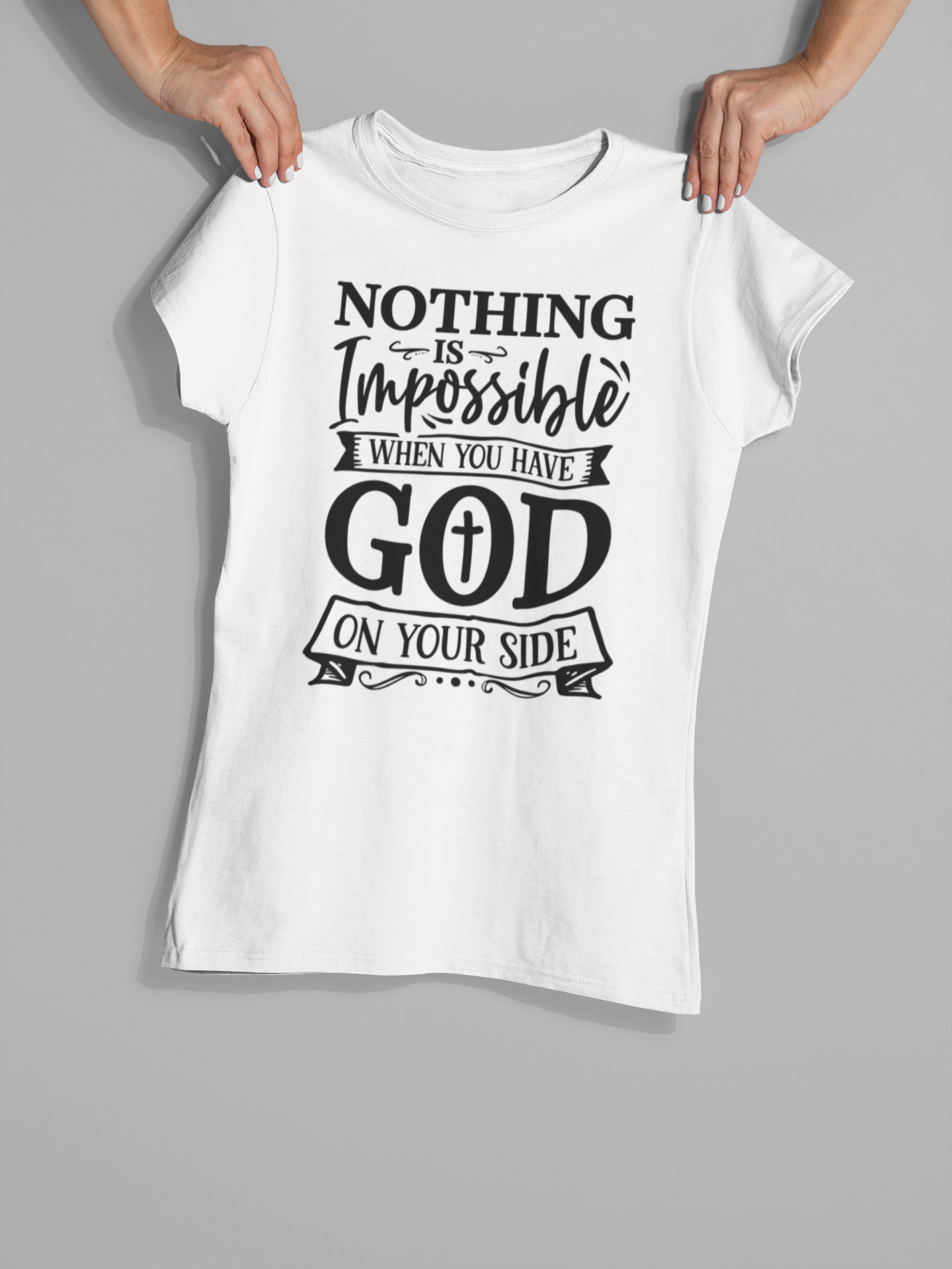 "Nothing is Impossible When You Have God on Your Side" Christian T-Shirt