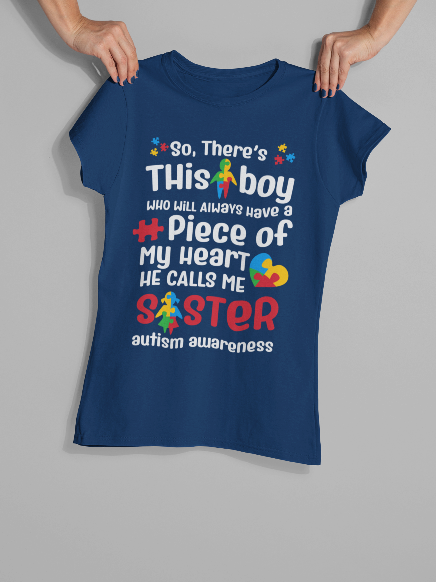 "So, there's this Boy who will always have a Piece of My Heart, He calls me Sister " - T-Shirt