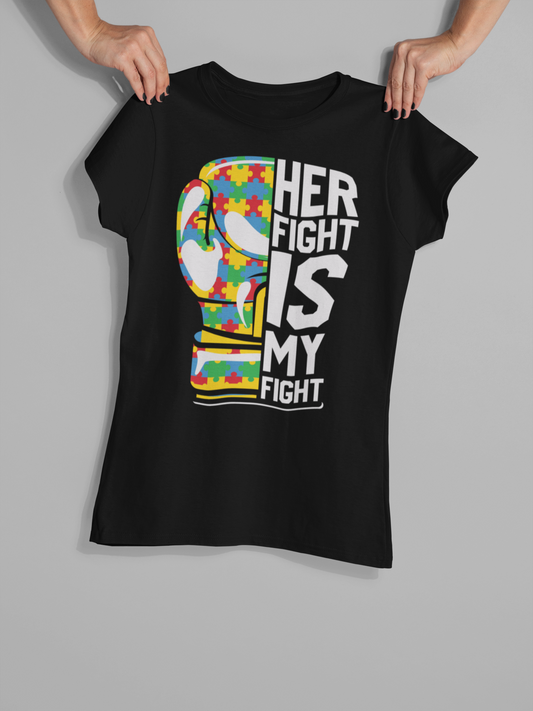 "Her Fight Is My Fight" - Autism T-Shirt