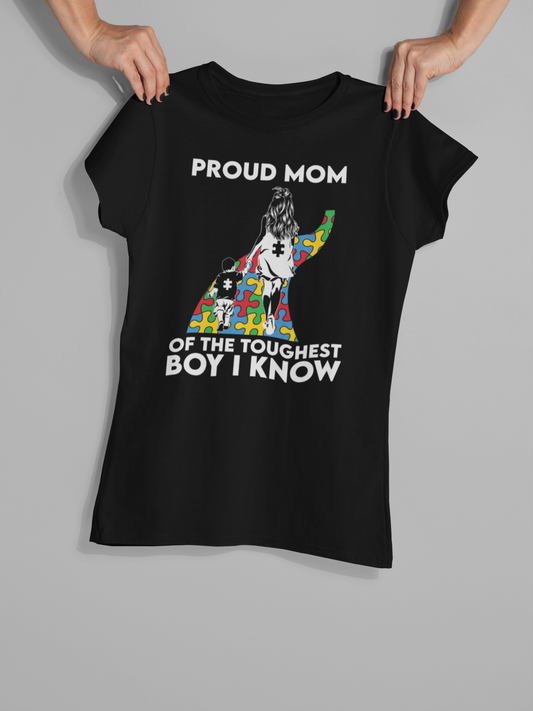 "Proud Mom of the Toughest Boy I Know" - Autism T-Shirt