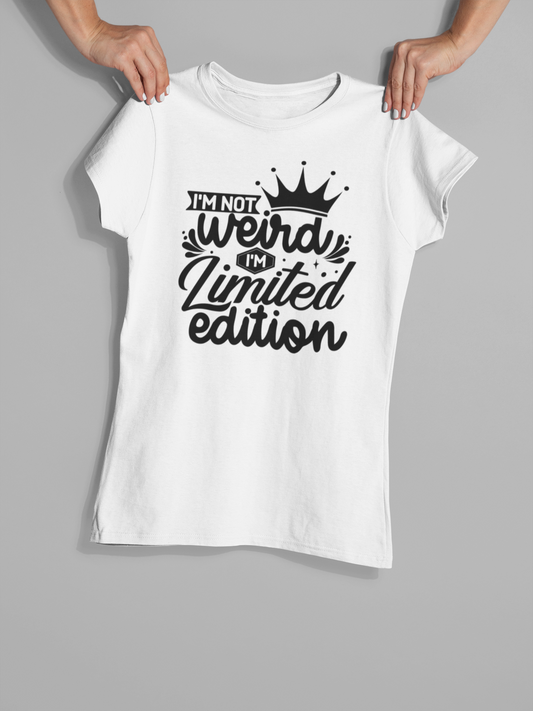 "I'm Not Weird I'm Limited Edition - T-Shirt