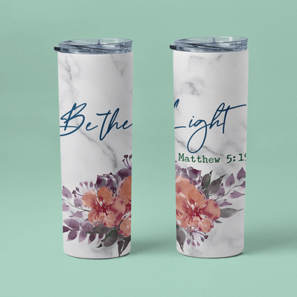 "Be The Light" 20 or 30 oz Skinny Tumbler