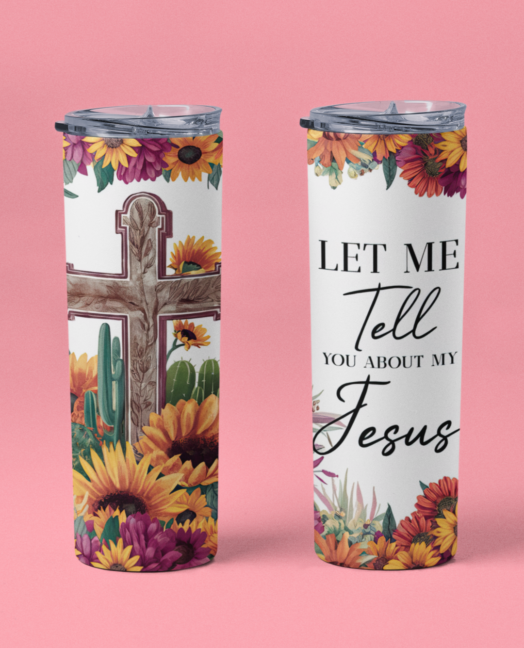 "Let me tell you about my Jesus" 20 or 30 oz Skinny Tumbler