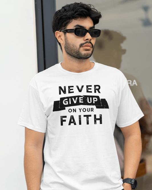 Never Give Up On Your Faith T-Shirt