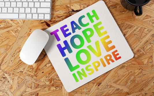 "Teach Hope Love Inspire" Mouse Pad