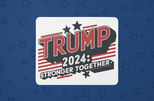 "Trump 2024 Stronger Together " Mouse Pads