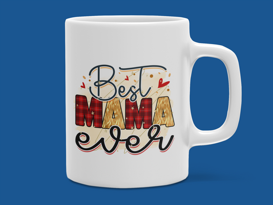 "Best Mom Ever" Mug 12 or 15 oz.