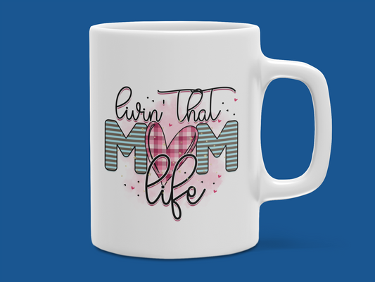 "Livin that Mom Life" Mug 12 or 15 oz.