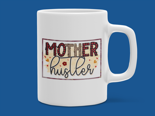 "Mother Hustler" Mug 12 or 15 oz.