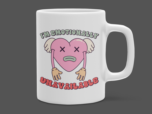 "I'm Emotionally Unavailable" 12 oz and 15 oz. mug.