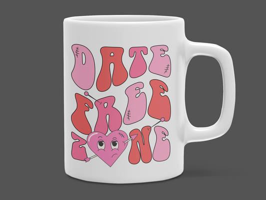 "Date Free Zone" 12 oz and 15 oz. mug.