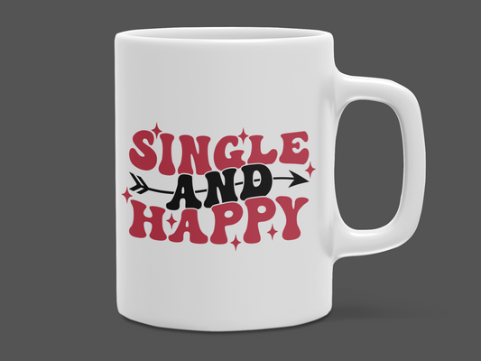 "Single and Happy" 12 oz and 15 oz. mug.