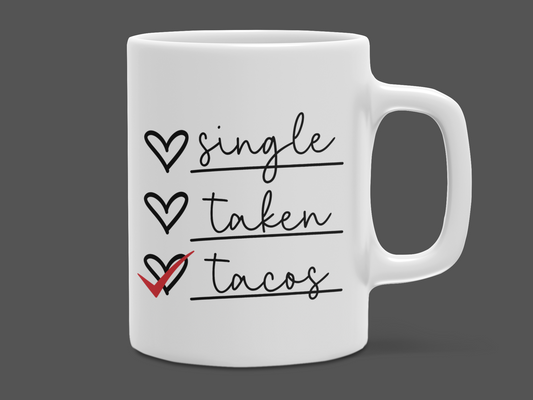 "Single Taken TACOS" 12 oz and 15 oz. mug.