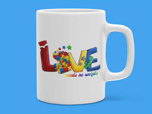 "LOVE Needs No Words" Autism Mug 12 or 15 oz.