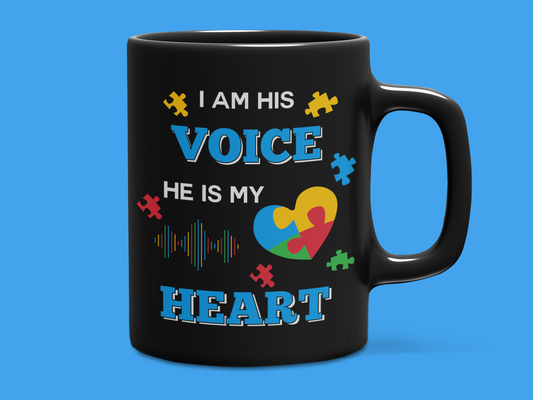 "I am His Voice He is My Heart" Autism Mug 12 or 15 oz.