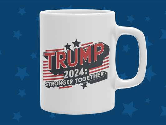 "Trump 2024 Stronger Together" 12 or 15 oz. Mug