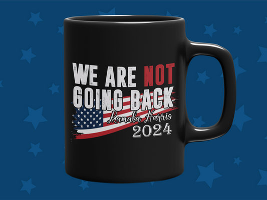 "We are not going back Kamala Harris 2024" 12 or 15 oz. Mug