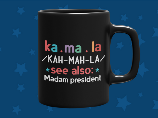 "Kamala Madam President" 12 or 15 oz. Mug