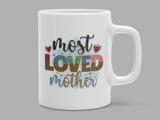 "Most Loved Mother... #Mom Life" Mug 12 or 15 oz.