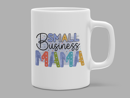 Small Business MAMA... #Mom Life" Mug 12 or 15 oz.