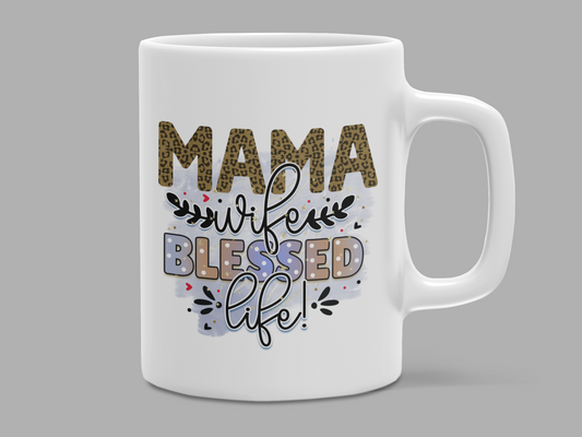 "Mama Wife Blessed Life... #Mom Life" Mug 12 or 15 oz.