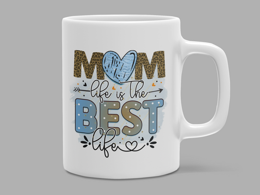 Mom Life is the Best Life" Mug 12 or 15 oz.