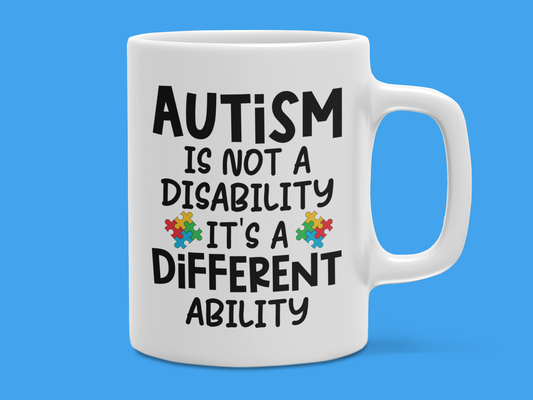 "Autism Is Not A Disability It's A Different Ability" Autism Mug 12 or 15 oz.