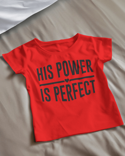 His Power Is Perfect T-Shirt