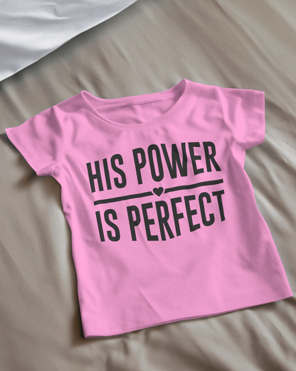 His Power Is Perfect T-Shirt