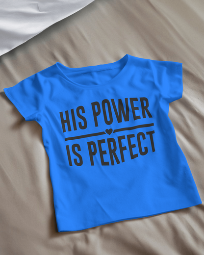 His Power Is Perfect T-Shirt