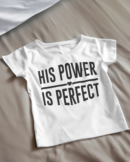 His Power Is Perfect T-Shirt