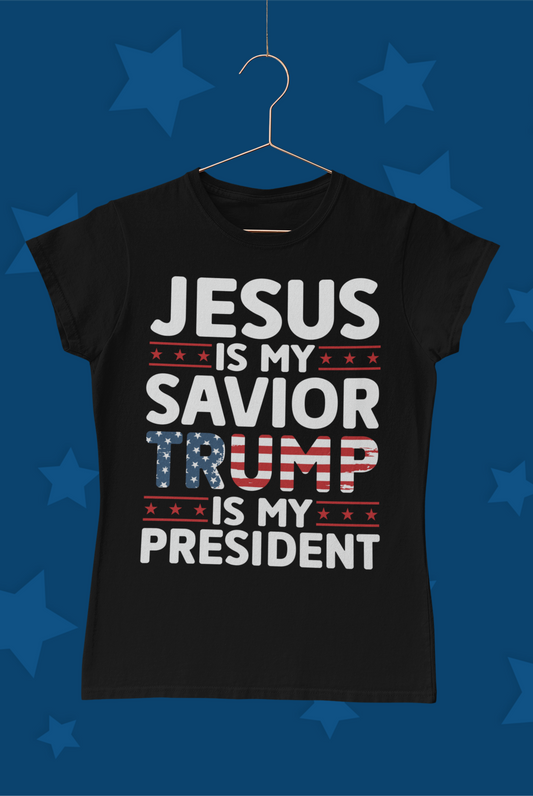 "Jesus Is My Savior Trump Is My President" T-Shirt